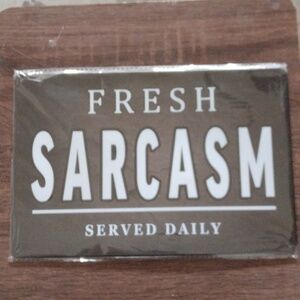 Humorous Fresh Sarcasm Served Daily Metal Sign, NWT